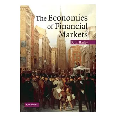 "The Economics of Financial Markets" - "" ("Bailey Roy E.")