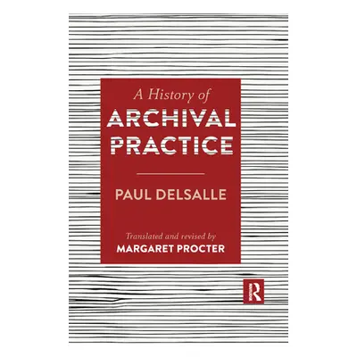 "A History of Archival Practice" - "" ("Delsalle Paul")