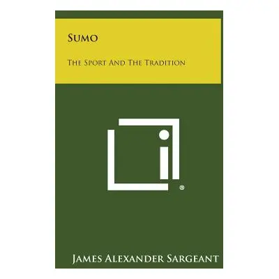 "Sumo: The Sport and the Tradition" - "" ("Sargeant James Alexander")