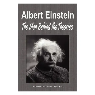 "Albert Einstein: The Man Behind the Theories (Biography)" - "" ("Biographiq")