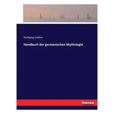 "Handbuch der germanischen Mythologie" - "" ("Golther Wolfgang")