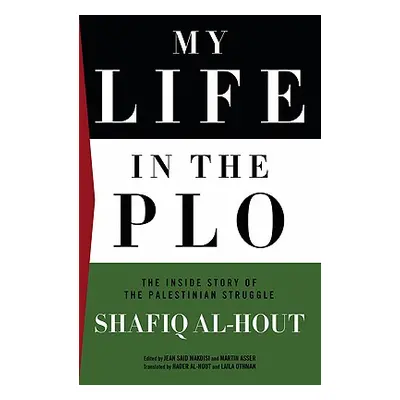 "My Life In The PLO: The Inside Story of the Palestinian Struggle" - "" ("Al-Hout Shafiq")