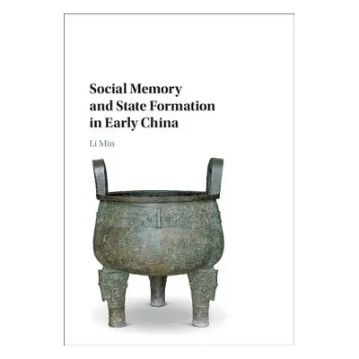 "Social Memory and State Formation in Early China" - "" ("Li Min")