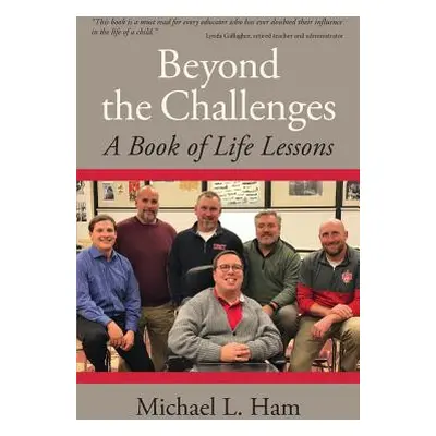 "Beyond the Challenges: A Book of Life Lessons" - "" ("Ham Michael L.")