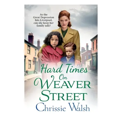 "Hard Times on Weaver Street" - "" ("Walsh Chrissie")