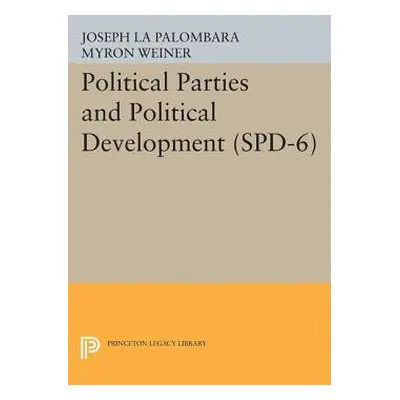 "Political Parties and Political Development. (Spd-6)" - "" ("La Palombara Joseph")