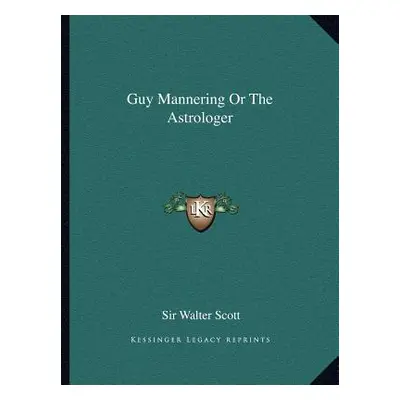 "Guy Mannering Or The Astrologer" - "" ("Scott Walter")