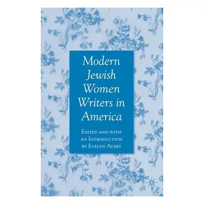 "Modern Jewish Women Writers in America" - "" ("Avery E.")