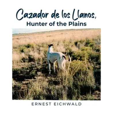 "Cazador de los Llanos, Hunter of the Plains" - "" ("Eichwald Ernest")