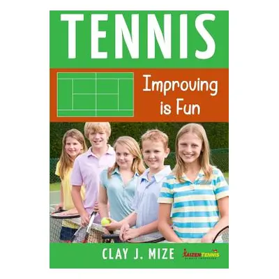 "Tennis: Improving is Fun" - "" ("Mize Clay J.")