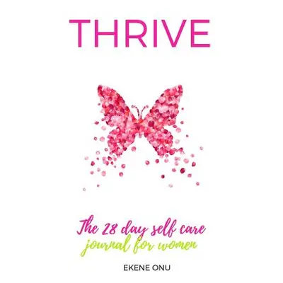 "Thrive: A 28 day self care journal for fabulous women" - "" ("Onu Ekene")