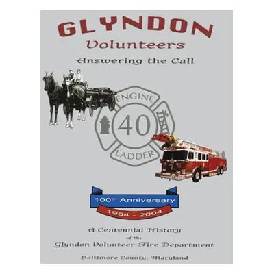 "Glyndon Volunteer Fire Department: Answering the Call" - "" ("Turner Publishing")