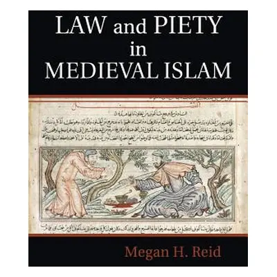 "Law and Piety in Medieval Islam" - "" ("Reid Megan H.")