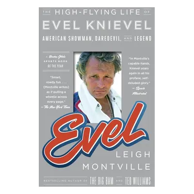 "Evel: The High-Flying Life of Evel Knievel: American Showman, Daredevil, and Legend" - "" ("Mon