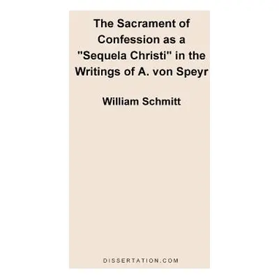 "The Sacrament of Confession as a Sequela Christi" in the Writings of A. Von Speyr"" - "" ("Schm