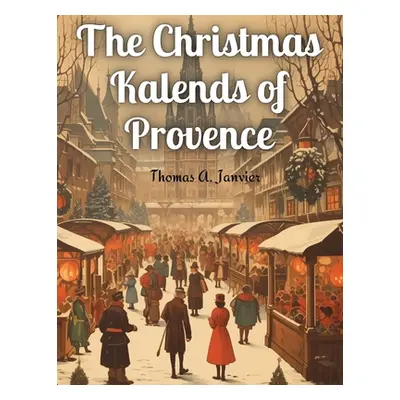 "The Christmas Kalends of Provence" - "" ("Thomas a Janvier")