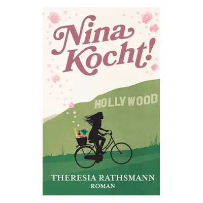 "Nina kocht!: Roman" - "" ("Rathsmann Theresia")