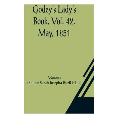 "Godey's Lady's Book, Vol. 42, May, 1851" - "" ("Various")