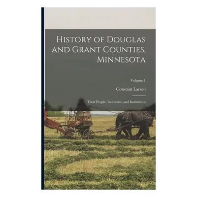 "History of Douglas and Grant Counties, Minnesota: Their People, Industries, and Institutions; V