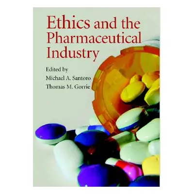 "Ethics and the Pharmaceutical Industry" - "" ("Santoro Michael A.")