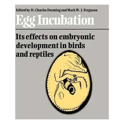 "Egg Incubation: Its Effects on Embryonic Development in Birds and Reptiles" - "" ("Deeming D. C