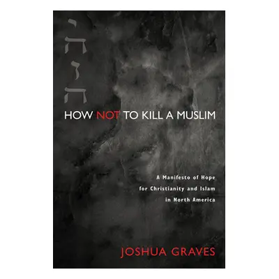 "How Not to Kill a Muslim" - "" ("Graves Joshua")