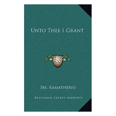 "Unto Thee I Grant" - "" ("Ramatherio Sri")