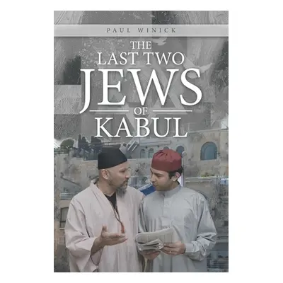 "The Last Two Jews of Kabul" - "" ("Winick Paul")