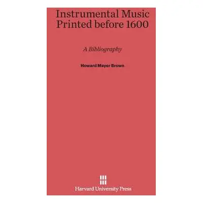 "Instrumental Music Printed Before 1600: A Bibliography" - "" ("Brown Howard Mayer")