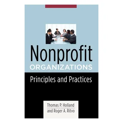 "Nonprofit Organizations: Principles and Practices" - "" ("Holland Thomas")