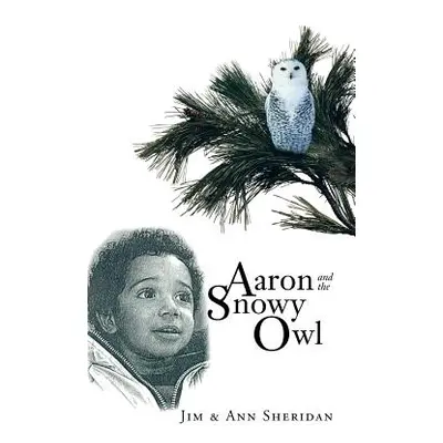 "Aaron and the Snowy Owl" - "" ("Sheridan Jim &. Ann")