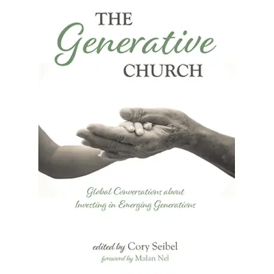 "The Generative Church" - "" ("Seibel Cory")