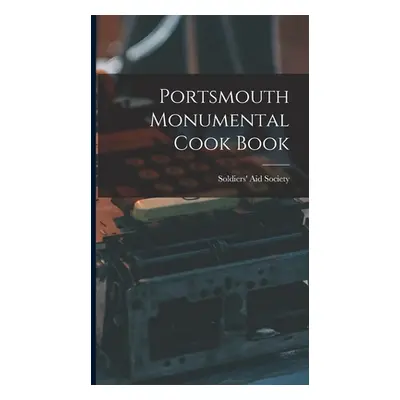 "Portsmouth Monumental Cook Book" - "" ("Soldiers' Aid Society (Portsmouth Oh")