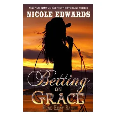 "Betting on Grace" - "" ("Edwards Nicole")