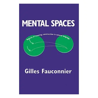 "Mental Spaces: Aspects of Meaning Construction in Natural Language" - "" ("Fauconnier Gilles")