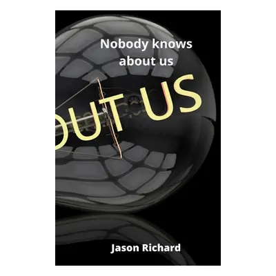 "Nobody knows about us" - "" ("Richard Jason")