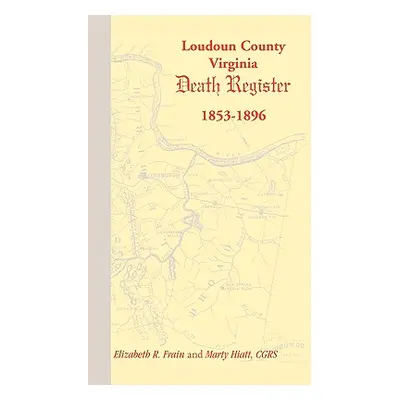 "Loudoun County, Virginia Death Register 1853-1896" - "" ("Frain Elizabeth R.")