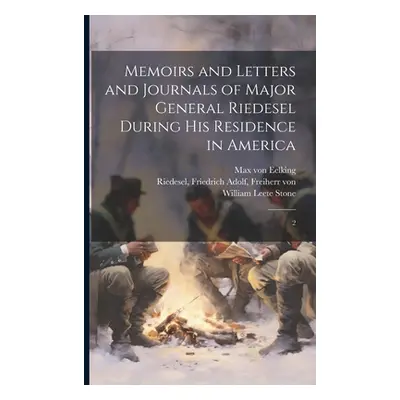 "Memoirs and Letters and Journals of Major General Riedesel During his Residence in America: 2" 