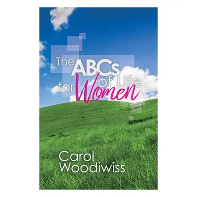 "THE ABCS OF LIFE for WOMEN" - "" ("Woodiwiss Carol")