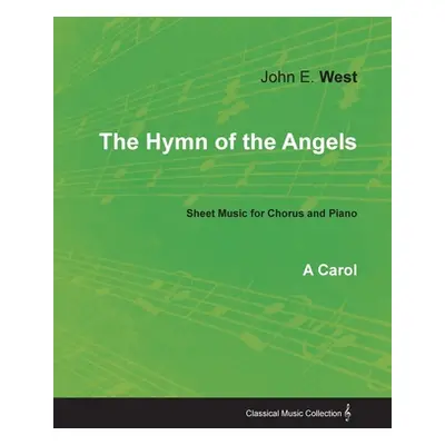 "The Hymn of the Angels - A Carol - Sheet Music for Chorus and Piano" - "" ("West John E.")