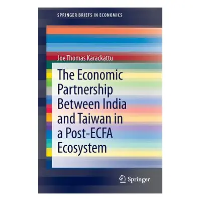 "The Economic Partnership Between India and Taiwan in a Post-Ecfa Ecosystem" - "" ("Karackattu J