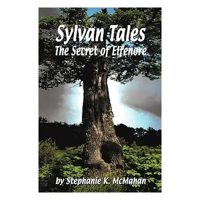 "Sylvan Tales: The Secret of Elfenore" - "" ("Stephanie K. McMahan")