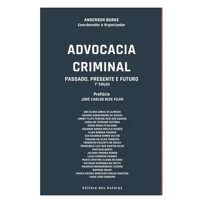 "Advocacia Criminal: Passado, Presente e Futuro" - "" ("Burke Anderson")