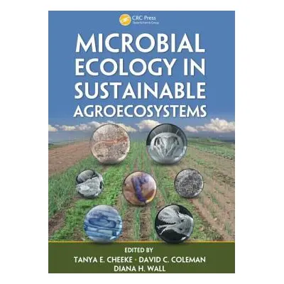 "Microbial Ecology in Sustainable Agroecosystems" - "" ("Cheeke Tanya E.")