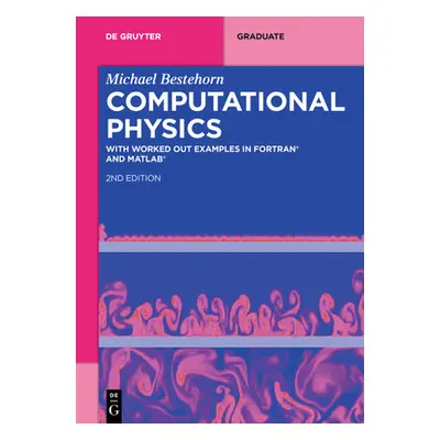 "Computational Physics: With Worked Out Examples in Fortran(r) and Matlab(r)" - "" ("Bestehorn M