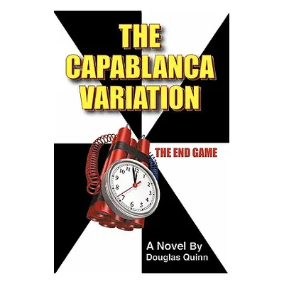 "The Capablanca Variation: The End Game" - "" ("Quinn Douglas")