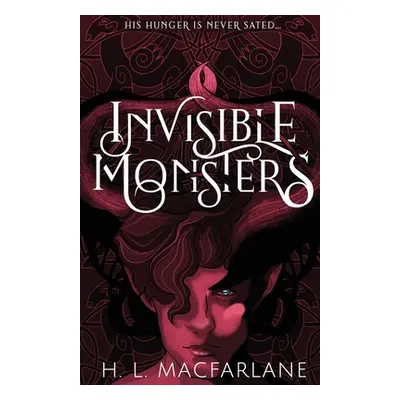 "Invisible Monsters: A Dark Romantic Fantasy" - "" ("MacFarlane H. L.")