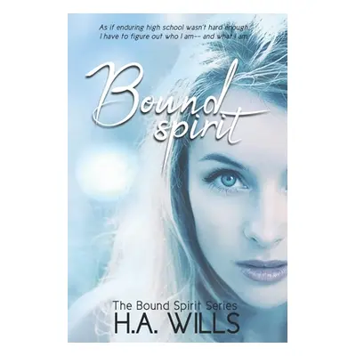 "Bound Spirit: Book One of The Bound Spirit Series" - "" ("Wills H. a.")