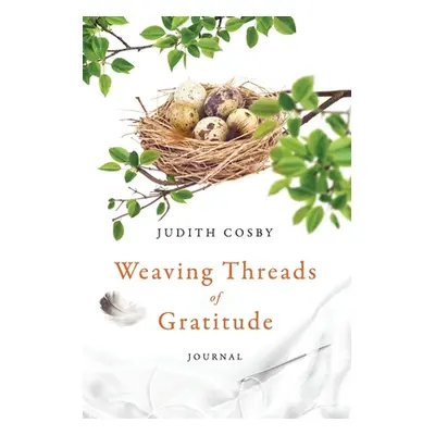 "Weaving Threads of Gratitude: Journal" - "" ("Cosby Judith")