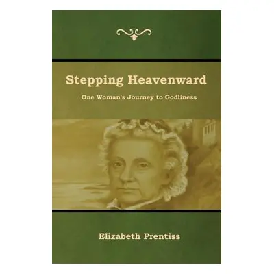 "Stepping Heavenward" - "" ("Prentiss Elizabeth")